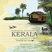 Traditional Delicacies of Kerala Foods of India Traditional Delicacies of Kerala Foods of India Paperback Kindle