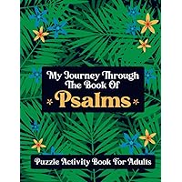 MY JOURNEY THROUGH THE BOOK OF PSALM Word Search Puzzle Activity Book: Engaging Word Search Puzzles for a Deeper Spiritual Connection Activity Book ... Stuffer & Holiday Gift For Friends & Family MY JOURNEY THROUGH THE BOOK OF PSALM Word Search Puzzle Activity Book: Engaging Word Search Puzzles for a Deeper Spiritual Connection Activity Book ... Stuffer & Holiday Gift For Friends & Family Paperback