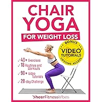 Chair Yoga for Weight Loss: 10 Minutes a Day to Transform: Low-Impact Exercises for Seniors and Beginners