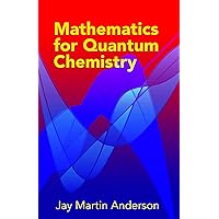 Mathematics for Quantum Chemistry (Dover Books on Chemistry) Mathematics for Quantum Chemistry (Dover Books on Chemistry) Paperback eTextbook Hardcover