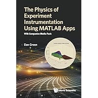 Physics Of Experiment Instrumentation Using Matlab Apps, The: With Companion Media Pack