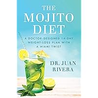 The Mojito Diet: A Doctor-Designed 14-Day Weight Loss Plan with a Miami Twist The Mojito Diet: A Doctor-Designed 14-Day Weight Loss Plan with a Miami Twist Kindle Hardcover