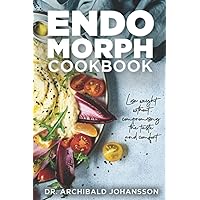 Endomorph Cookbook: Lose Weight Without Compromising the Taste and Comfort. Diet Guide, 111 Recipes, 4 Week Meal Plan, 4 Week Exercise Plan Endomorph Cookbook: Lose Weight Without Compromising the Taste and Comfort. Diet Guide, 111 Recipes, 4 Week Meal Plan, 4 Week Exercise Plan Paperback