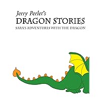 Jerry Perlet's Dragon Stories, Sara's Adventures with the Dragon Jerry Perlet's Dragon Stories, Sara's Adventures with the Dragon Kindle Paperback