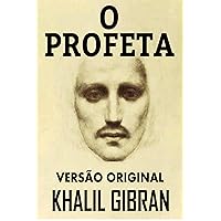 O PROFETA: VERSÃO ORIGINAL (Portuguese Edition) O PROFETA: VERSÃO ORIGINAL (Portuguese Edition) Kindle Paperback