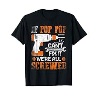 Funny If Pop Pop can't fix it, we're all screwed handyman T-Shirt