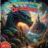 Willkommen bei den Drachen: Ein Malbuch für alle die Drachen lieben, ab 4 Jahren (German Edition)