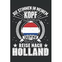 Holland Tagesplaner: Holland Reise Niederlande Urlaub / Die Stimmen in meinem Kopf Sagen mir Reise nach Holland / Kalender 2022 / Wochenplaner ... / 100 ausfüllbare Seiten (German Edition)