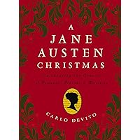 A Jane Austen Christmas: Celebrating the Season of Romance, Ribbons and Mistletoe A Jane Austen Christmas: Celebrating the Season of Romance, Ribbons and Mistletoe Hardcover