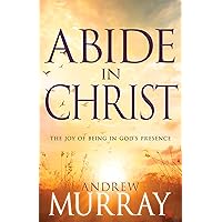 Abide in Christ: The Joy of Being in God's Presence Abide in Christ: The Joy of Being in God's Presence Paperback Kindle Audible Audiobook