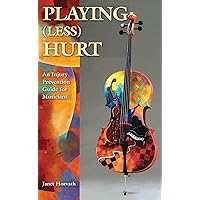 Playing (Less) Hurt: An Injury Prevention Guide for Musicians Playing (Less) Hurt: An Injury Prevention Guide for Musicians Paperback Kindle Plastic Comb Spiral-bound