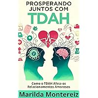 Prosperando Juntos com TDAH: Como o TDAH Afeta os Relacionamentos Amorosos (Portuguese Edition)