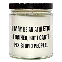 Funny Athletic Trainer Gifts | I Can't Fix Stupid People Athletic Trainer Gifts for Women | 9oz Vanilla Soy Candle | Mother's Day Unique Gifts from Daughter, Son, Husband, Wife