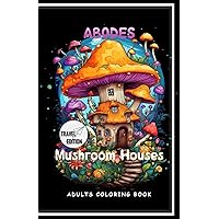 Abodes Mushroom Houses Adults coloring book, Travel Edition, pocket size 5.5