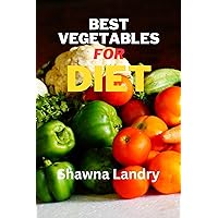 Best Vegetables for Diet! Best Vegetables for Diet! Kindle Hardcover Paperback