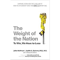 The Weight of the Nation: Surprising Lessons About Diets, Food, and Fat from the Extraordinary Series from HBO Documentary Films The Weight of the Nation: Surprising Lessons About Diets, Food, and Fat from the Extraordinary Series from HBO Documentary Films Kindle Audible Audiobook Hardcover Paperback Audio CD