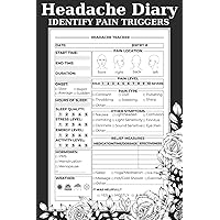 Headache Diary: Identify Pain Triggers and Migraine Symptoms, Food Sensitivity Tracker And Journal For Pain Levels Headache Diary: Identify Pain Triggers and Migraine Symptoms, Food Sensitivity Tracker And Journal For Pain Levels Paperback