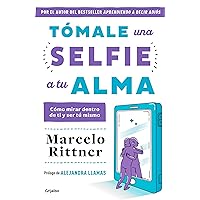 Tómale una selfie a tu alma / Take a Selfie of Your Soul (Spanish Edition) Tómale una selfie a tu alma / Take a Selfie of Your Soul (Spanish Edition) Paperback Kindle Audible Audiobook