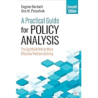 A Practical Guide for Policy Analysis: The Eightfold Path to More Effective Problem Solving A Practical Guide for Policy Analysis: The Eightfold Path to More Effective Problem Solving Paperback Kindle