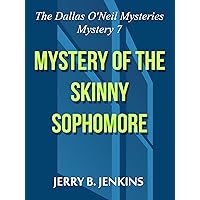 Mystery of the Skinny Sophomore (The Dallas O'Neil Mysteries) Mystery of the Skinny Sophomore (The Dallas O'Neil Mysteries) Kindle Paperback