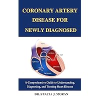 Coronary Artery Disease for newly diagnosed : A Comprehensive Guide to Understanding, Diagnosing, and Treating Heart Disease (Health Matters Series Book 3) Coronary Artery Disease for newly diagnosed : A Comprehensive Guide to Understanding, Diagnosing, and Treating Heart Disease (Health Matters Series Book 3) Kindle Paperback