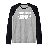 I'm Hard To Kidnap funny fat quote Raglan Baseball Tee