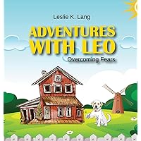 Adventures with Leo: Overcoming Fears Adventures with Leo: Overcoming Fears Paperback Hardcover