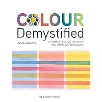 Colour Demystified: A complete guide to mixing and using watercolours Colour Demystified: A complete guide to mixing and using watercolours Paperback Kindle