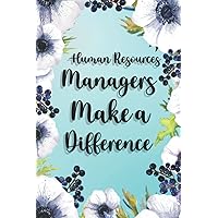 Human Resources Managers Make A Difference: Human Resources Managers Gifts For Birthday, Christmas..., Human Resources Managers Appreciation Gifts, Lined Notebook Journal