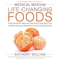 Medical Medium Life-Changing Foods: Save Yourself and the Ones You Love with the Hidden Healing Powers of Fruits & Vegetables Medical Medium Life-Changing Foods: Save Yourself and the Ones You Love with the Hidden Healing Powers of Fruits & Vegetables Hardcover Kindle Spiral-bound Paperback