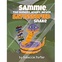 Sammie the Hungry, Angry, Never Satissssfied Snake Sammie the Hungry, Angry, Never Satissssfied Snake Paperback Kindle Hardcover