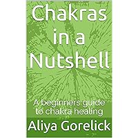 Chakras in a Nutshell Chakras in a Nutshell Kindle Paperback