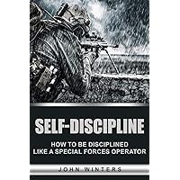 Self-Discipline: How to Build Special Forces Self-Discipline