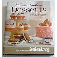 Classic Southern Desserts: All-Time Favorite Recipes for Cakes, Cookies, Pies, Puddings, Cobblers, Ice Cream & More Classic Southern Desserts: All-Time Favorite Recipes for Cakes, Cookies, Pies, Puddings, Cobblers, Ice Cream & More Hardcover Kindle Paperback