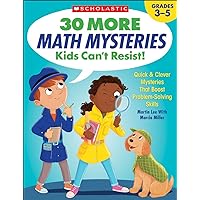 Scholastic 30 More Math Mysteries Kids Can't Resist!, Grades 3-5 Scholastic 30 More Math Mysteries Kids Can't Resist!, Grades 3-5 Paperback