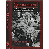 Quarantine!: East European Jewish Immigrants and the New York City Epidemics of 1892 Quarantine!: East European Jewish Immigrants and the New York City Epidemics of 1892 Hardcover Paperback