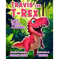 Travis the T-Rex: Love Takes a Stand! Travis the T-Rex: Love Takes a Stand! Paperback Kindle