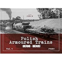 Polish Armoured Trains 1921-1939 Vol. 1 Polish Armoured Trains 1921-1939 Vol. 1 Paperback