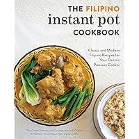 The Filipino Instant Pot Cookbook: Classic and Modern Filipino Recipes for Your Electric Pressure Cooker The Filipino Instant Pot Cookbook: Classic and Modern Filipino Recipes for Your Electric Pressure Cooker Paperback Kindle Spiral-bound