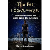 The Pet I Can’t Forget: Finding Hope and Healing With Signs From the Afterlife