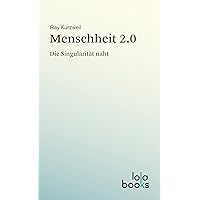 Menschheit 2.0: Die Singularität naht (German Edition) Menschheit 2.0: Die Singularität naht (German Edition) Kindle Paperback