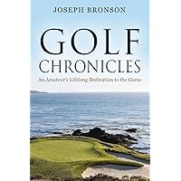 Golf Chronicles: An Amateur’s Lifelong Dedication to the Game
