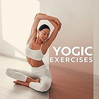 Yogic Exercises - Music for Yoga in the Morning Yogic Exercises - Music for Yoga in the Morning MP3 Music