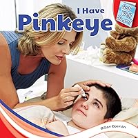 I Have Pinkeye (Get Well Soon!) I Have Pinkeye (Get Well Soon!) Library Binding