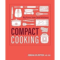 Compact Cooking: Big Flavor from Small Kitchens Compact Cooking: Big Flavor from Small Kitchens Paperback Kindle Spiral-bound