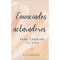 Enunciados Aclaradores: Cambia tu Vida con los Aclaradores Energéticos (Spanish Edition)