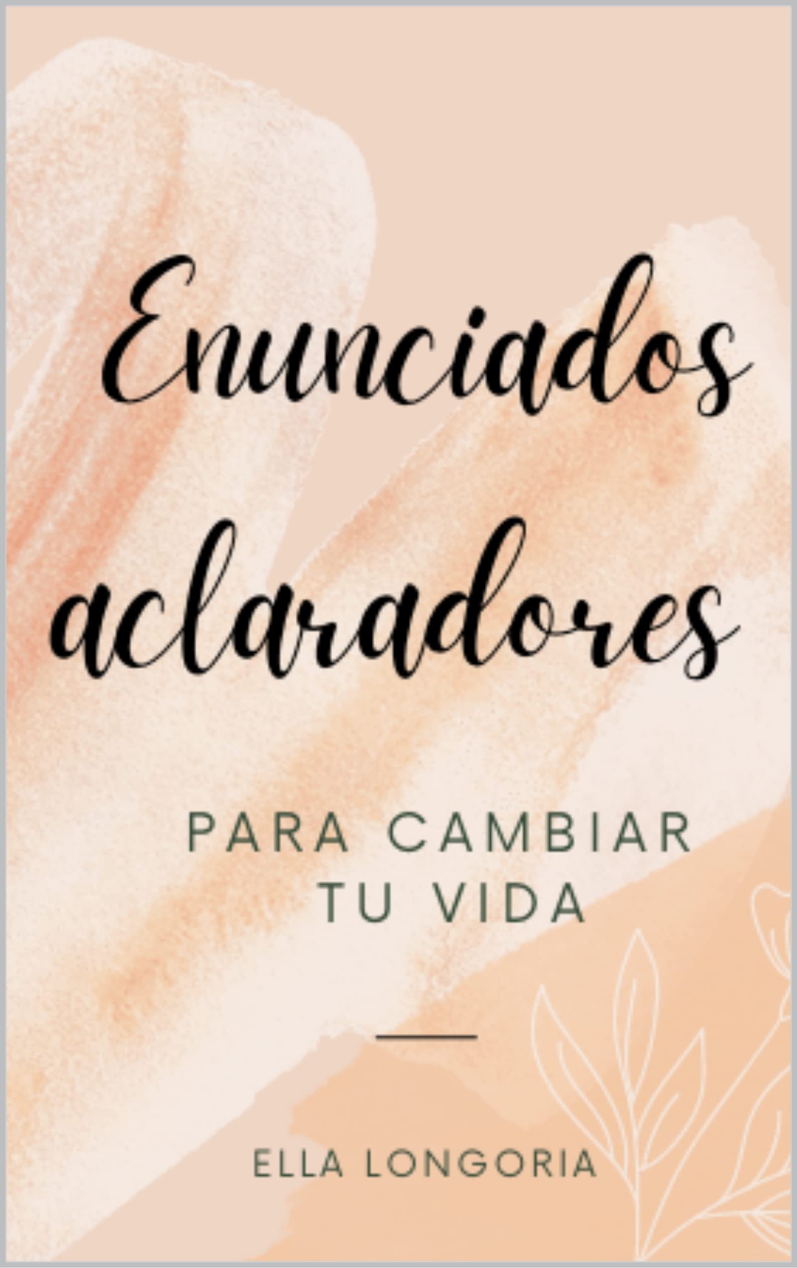 Enunciados Aclaradores: Cambia tu Vida con los Aclaradores Energéticos (Spanish Edition)