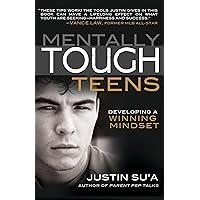 Mentally Tough Teens: Developing a Winning Mindset Mentally Tough Teens: Developing a Winning Mindset Paperback Kindle