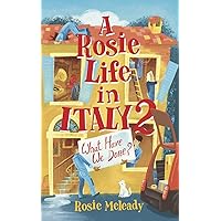 A Rosie Life In Italy 2: What Have We Done? A Rosie Life In Italy 2: What Have We Done? Kindle Paperback Audible Audiobook
