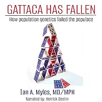 Gattaca Has Fallen: How Population Genetics Failed the Populace Gattaca Has Fallen: How Population Genetics Failed the Populace Audible Audiobook Paperback Kindle Hardcover